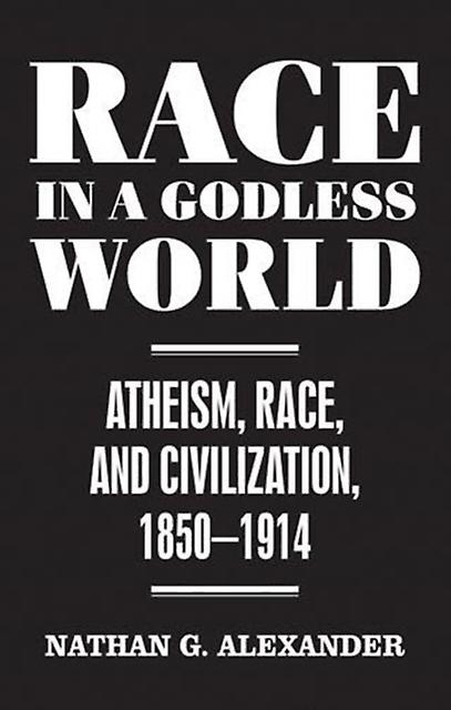 Race In A Godless World - Nathan Alexander - European history - Manchester University Press - Hardback