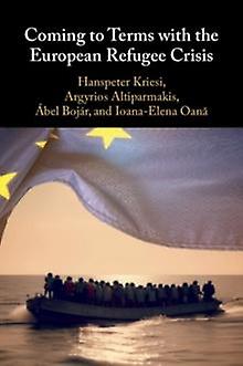 Coming To Terms With The European Refugee Crisis by Oana & IoanaElena European University Institute & Florence Paperback