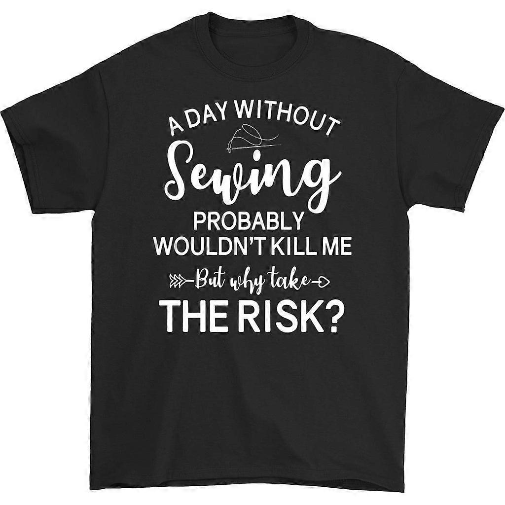 A Day Without Sewing Probably Wouldn't Kill Me Shirt