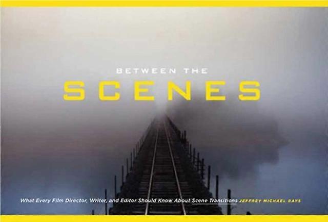 Between The Scenes by Mr Jeffrey Michael Bays Paperback