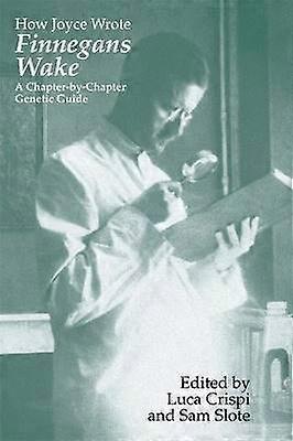 How Joyce Wrote "Finnegans Wake
