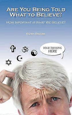 Are You Being Told What to Believe?