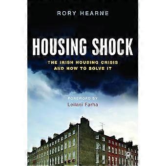 Housing Shock The Irish Housing Crisis and How to Solve It