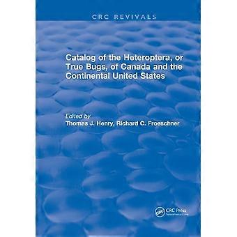 Catalog Of The Heteroptera Or True Bugs Of Canada And The Continental United - Thomas J. Henry