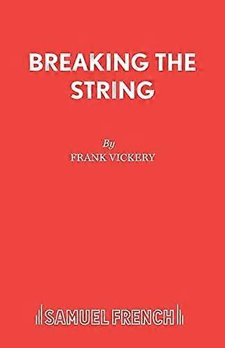 Breaking The String - Acting Edition S. - Frank Vickery - Plays, playscripts - Samuel French Ltd - Paperback