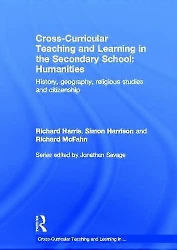 Cross Curricular Teaching and Learning in the Secondary School... Humanities: History Geography Religious Studies and Citizenship