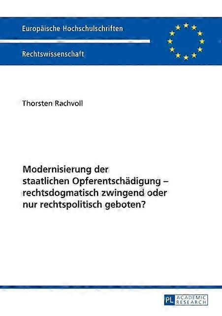 Modernisierung Der Staatlichen Opferentschaedigung  Rechtsdogmatisch Zwingend Od by Thorsten Rachvoll Paperback