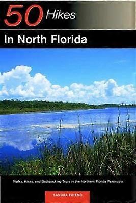 Explorer's Guide 50 Hikes in North Florida