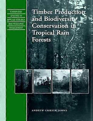 Timber Production and Biodiversity Conservation in Tropical Rain Forests