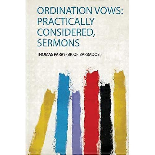 Ordination Vows : Practically Considered, Sermons