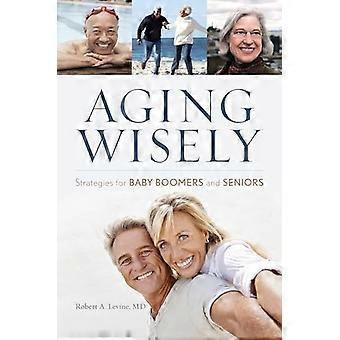 Vieillissement à bon escient : Stratégies pour Baby-Boomers et Seniors