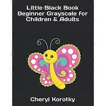 Little Black Book Beginner Graustufen für Kinder und Erwachsene (Little Black Book)