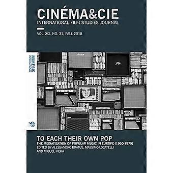 CINEMA&CIE, REVISTA INTERNACIONAL DE ESTUDIOS CINEMATOGRÁFICOS, VOL. XIX, n.º 31, OTOÑO DE 2018: A cada cual su propio pop. La mediatización de la música popular en Europa (1960)
