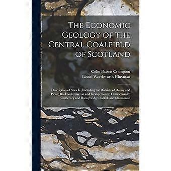 The economic geology of the central coalfield of scotland description of area ii., including the districts of denny and plean banknock carron and gran