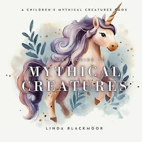 My first guide to mythical creatures