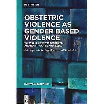 Obstetric Violence as Gender Based Violence What it is how it is perceived and how it can be addressed