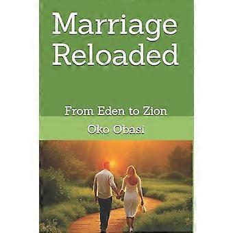 Marriage Reloaded From Eden To Zion - Oko Igbokwe Obasi - Paperback - en Book