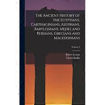 The Ancient History Of The Egyptians Carthaginians Assyrians Babylonian - Charles Rollin - Paperback - English Book - History