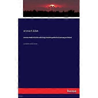 Jeremias Friedrich Glichs Vollstndige Bewhrte Praktische Anweisung Zur Frbereiau - Jeremias F. Glich - Paperback - English Book - History