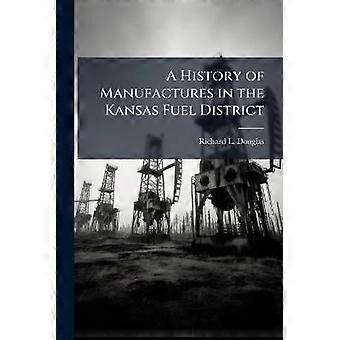 Eine Geschichte der Manufakturen im Kansas Fuel District
