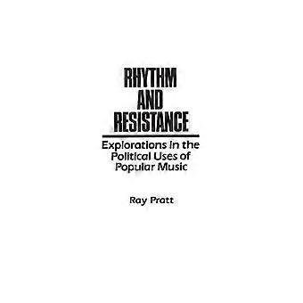 Rhythm And Resistance Explorations In The Political Uses Of Popular Music