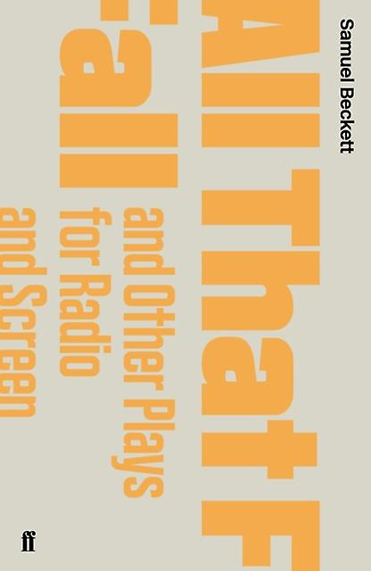 All That Fall And Other Plays For Radio And Screen by Samuel Beckett Paperback