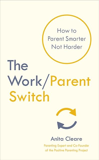 The Workparent Switch by Anita Cleare Paperback