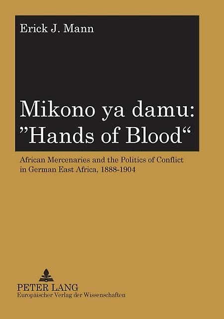 Mikono Ya Damu Hands Of Blood by Erick Mann Paperback Book