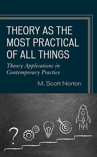 Theory As The Most Practical Of All Things by M. Scott Norton Paperback