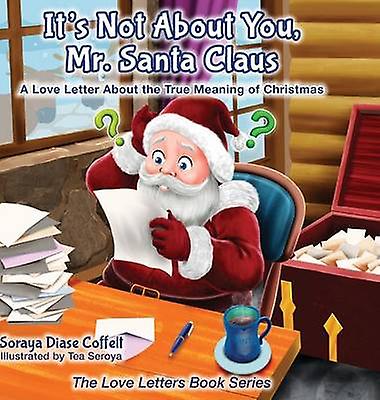 Its Not About You Mr. Santa Claus by Soraya Diase Coffelt Paperback Book
