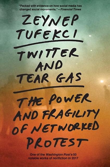 Twitter And Tear Gas by Zeynep Tufekci Paperback Book