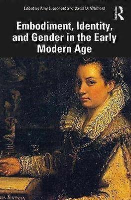 Embodiment Identity and Gender in the Early Modern Age