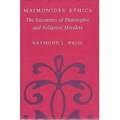 Maimonides' Ethics: the Encounter of Philosophic and Religious Morality