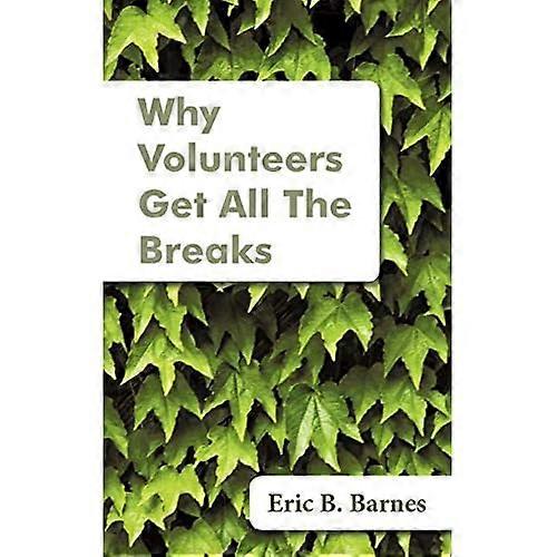 Why Volunteers Get All the Breaks