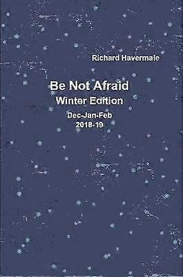 Be Not Afraid-Winter Edition Dec/Jan/Feb 2018-19