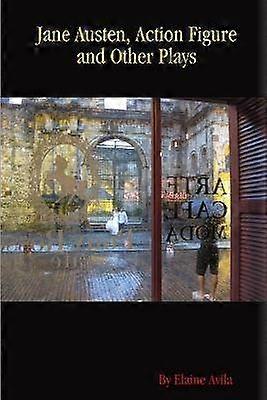 Jane Austen Action Figure and Other Plays