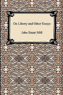 On Liberty and Other Essays