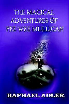 The Magical Adventures of Peewee Mulligan
