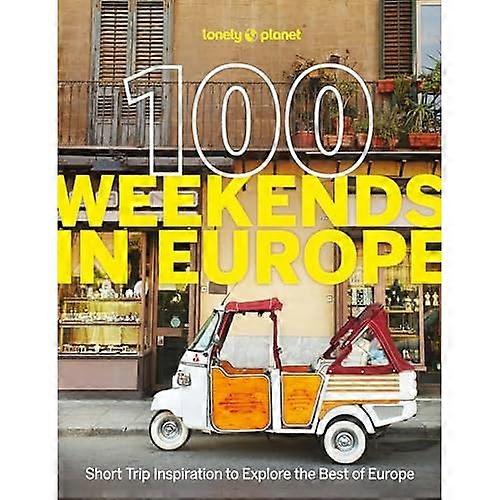 Lonely Planet 100 Weekends  in Europe