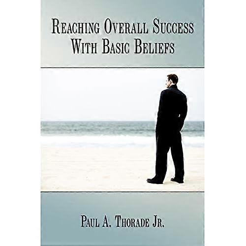Reaching Overall Success with Basic Beliefs