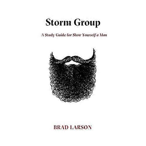 Storm Group: a Study Guide for Show Yourself a Man