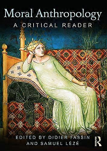 Moral Anthropology: A Critical Reader