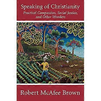 Speaking Of Christianity Practical Compassion Social Justice And Other Won - Robert McAfee Brown - Paperback - en Book