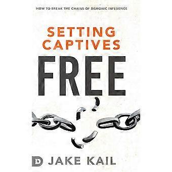 Setting Captives book How To Break The Chains Of Demonic Influence - Kail, Jake - Hardcover - en Book