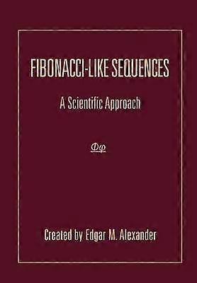 FibonacciLike Sequences A Scientific Approach