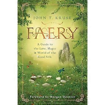 Faery A Guide to the Lore Magic and World of the Good Folk