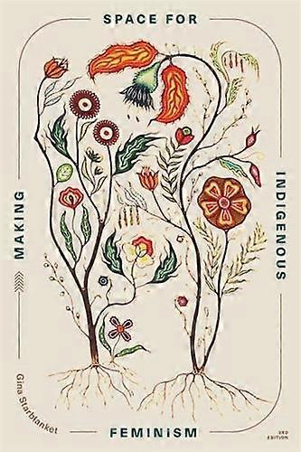 Making Space For Indigenous Feminism Paperback