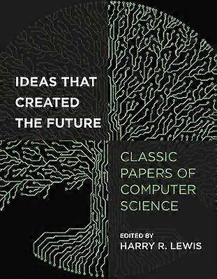 Ideas That Created the Future