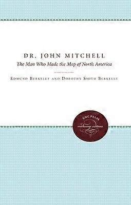 Dr. John Mitchell - The Man Who Made the Map of North America
