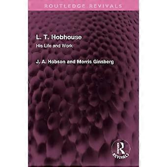 L. T. Hobhouse: Hans liv og arbejde (Routledge Revivals)
